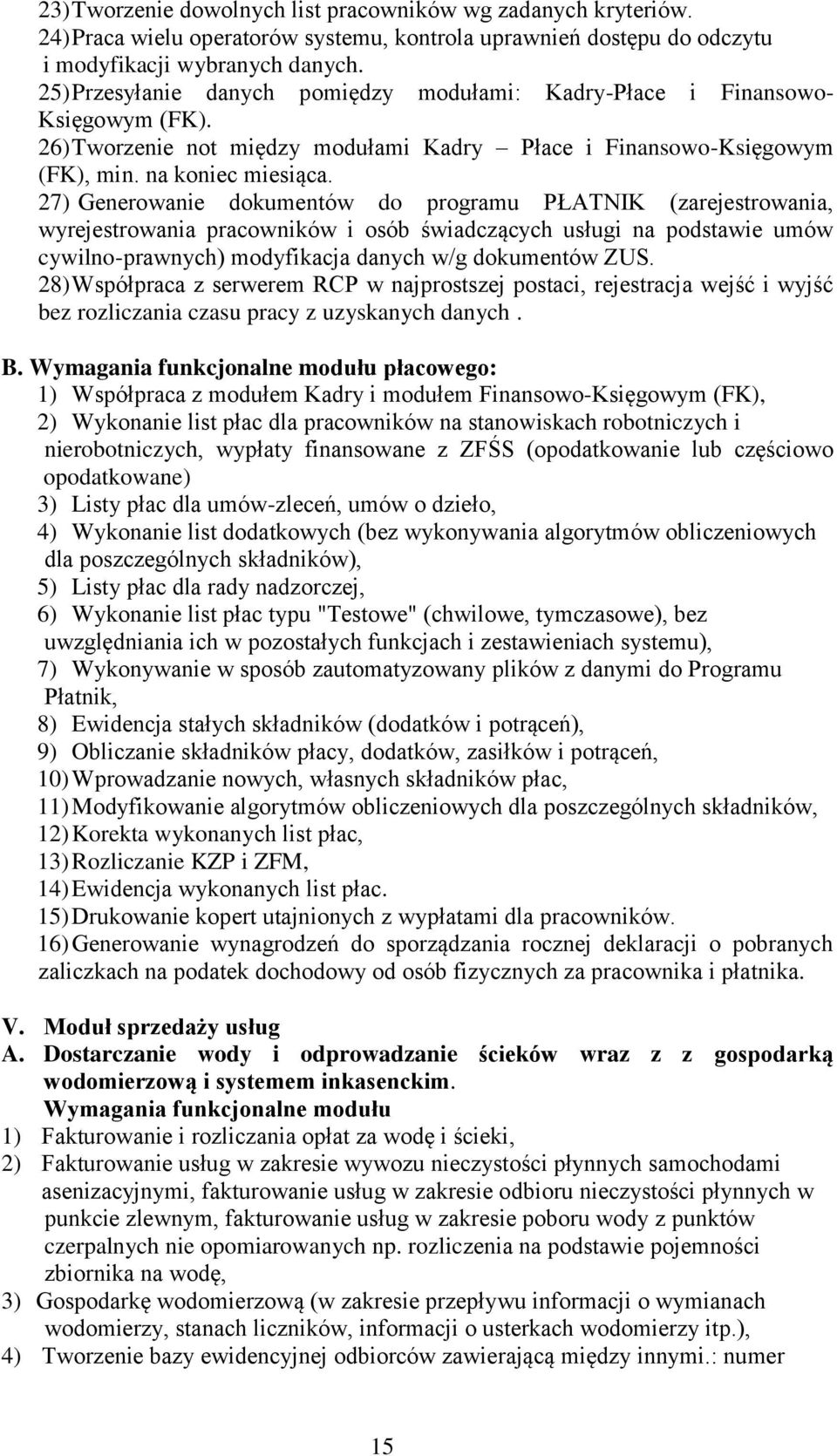 27) Generowanie dokumentów do programu PŁATNIK (zarejestrowania, wyrejestrowania pracowników i osób świadczących usługi na podstawie umów cywilno-prawnych) modyfikacja danych w/g dokumentów ZUS.