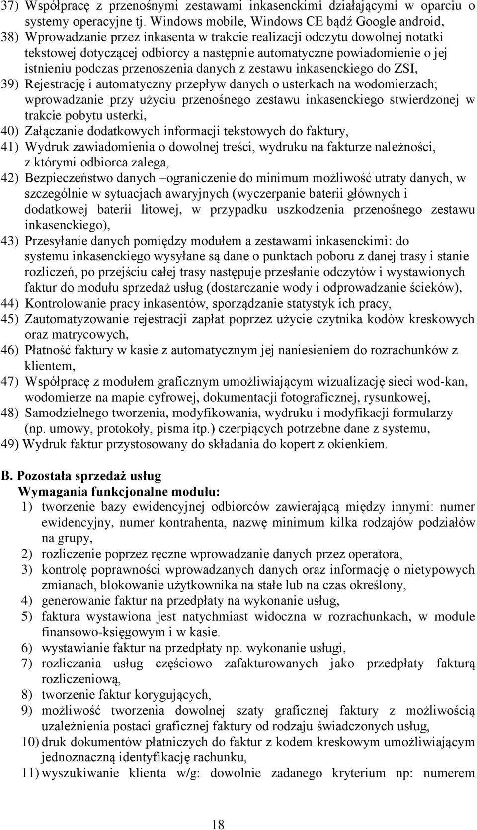 jej istnieniu podczas przenoszenia danych z zestawu inkasenckiego do ZSI, 39) Rejestrację i automatyczny przepływ danych o usterkach na wodomierzach; wprowadzanie przy użyciu przenośnego zestawu