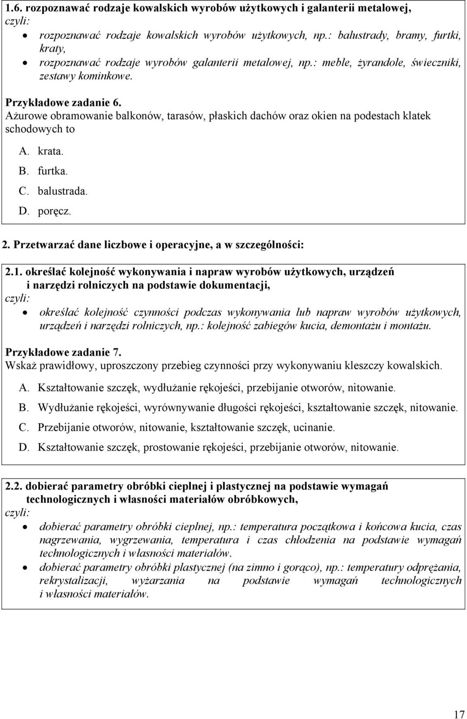 żurowe obramowanie balkonów, tarasów, płaskich dachów oraz okien na podestach klatek schodowych to. krata.. furtka.. balustrada.. poręcz. 2.