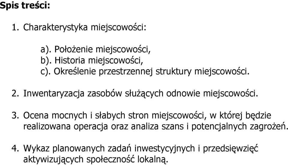 Ocena mocnych i słabych stron miejscowości, w której będzie realizowana operacja oraz analiza szans i