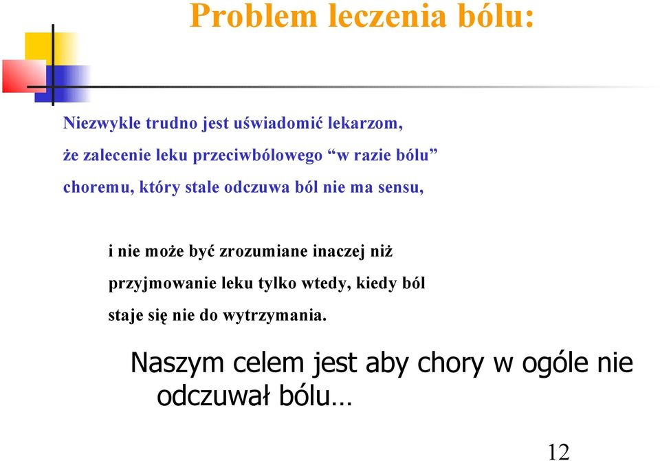 i nie może być zrozumiane inaczej niż przyjmowanie leku tylko wtedy, kiedy ból