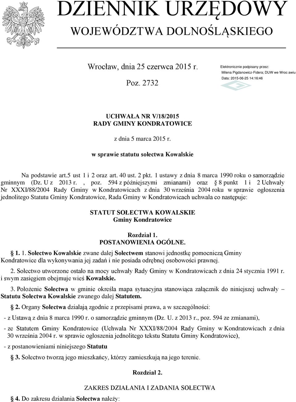 594 z późniejszymi zmianami) oraz 8 punkt 1 i 2 Uchwały Nr XXXI/88/2004 Rady Gminy w Kondratowicach z dnia 30 września 2004 roku w sprawie ogłoszenia jednolitego Statutu Gminy Kondratowice, Rada