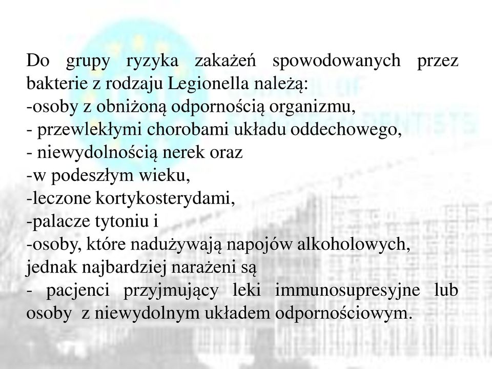 podeszłym wieku, -leczone kortykosterydami, -palacze tytoniu i -osoby, które nadużywają napojów