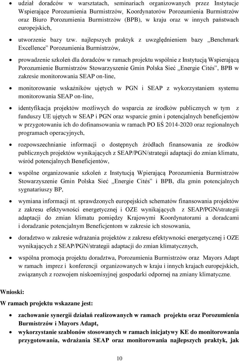 najlepszych praktyk z uwzględnieniem bazy Benchmark Excellence Porozumienia Burmistrzów, prowadzenie szkoleń dla doradców w ramach projektu wspólnie z Instytucją Wspierającą Porozumienie Burmistrzów