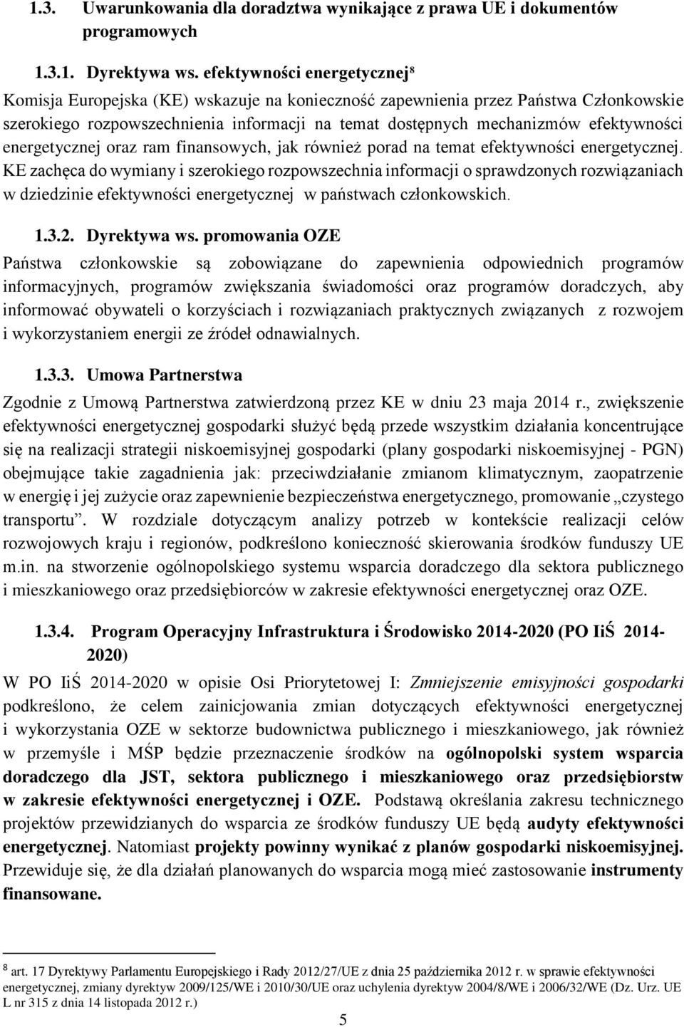 efektywności energetycznej oraz ram finansowych, jak również porad na temat efektywności energetycznej.