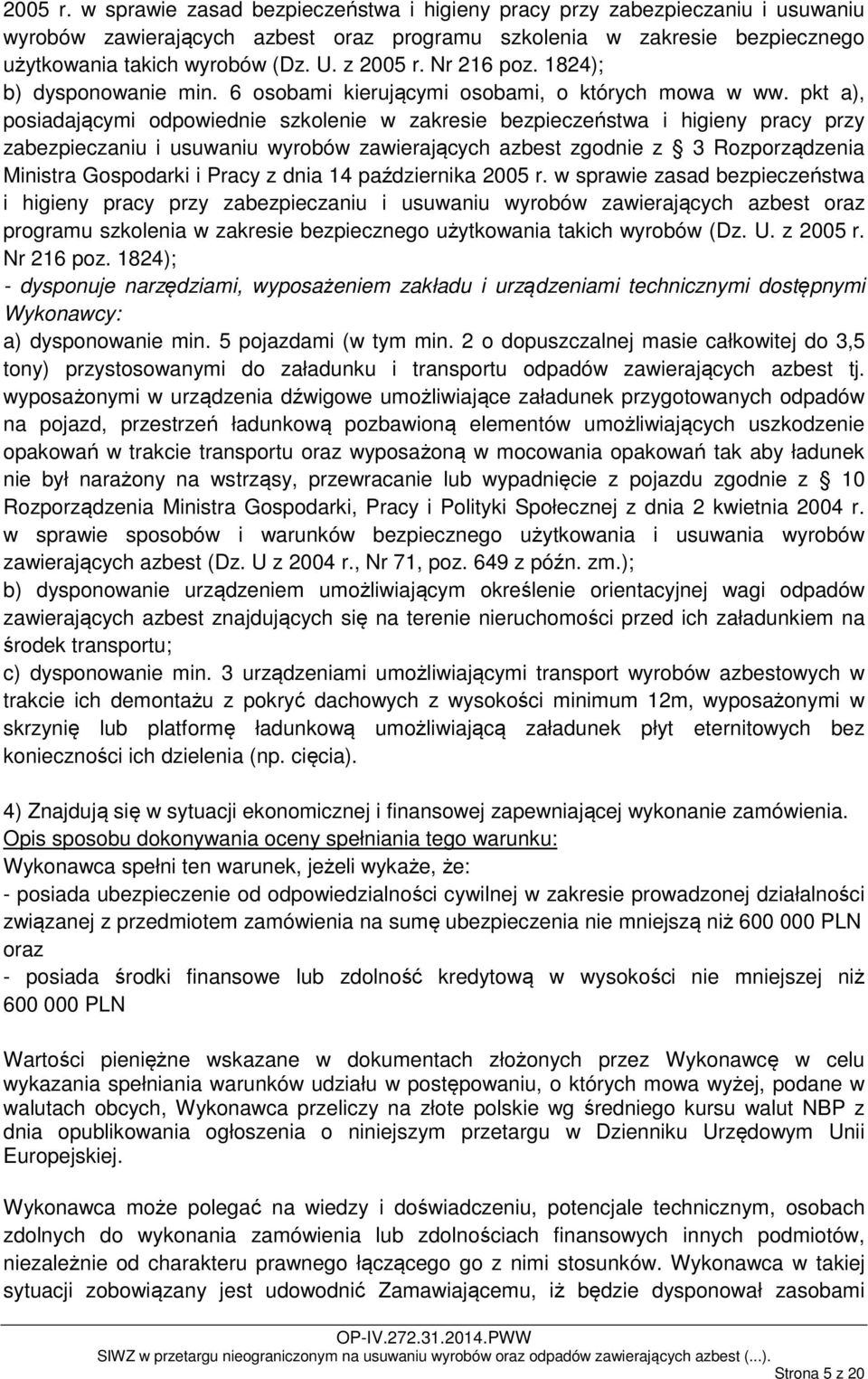 pkt a), posiadającymi odpowiednie szkolenie w zakresie bezpieczeństwa i higieny pracy przy zabezpieczaniu i usuwaniu wyrobów zawierających azbest zgodnie z 3 Rozporządzenia Ministra Gospodarki i