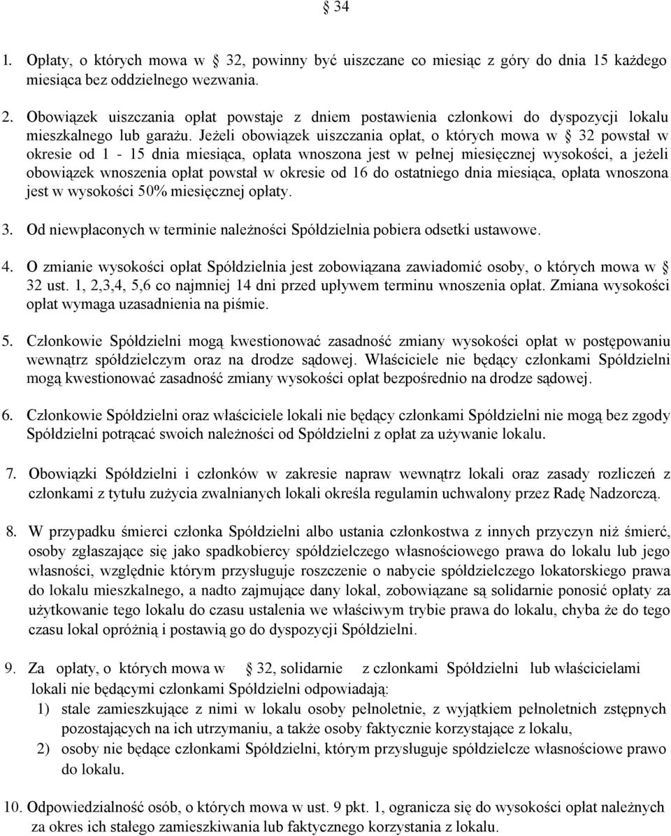 Jeżeli obowiązek uiszczania opłat, o których mowa w 32 powstał w okresie od 1-15 dnia miesiąca, opłata wnoszona jest w pełnej miesięcznej wysokości, a jeżeli obowiązek wnoszenia opłat powstał w