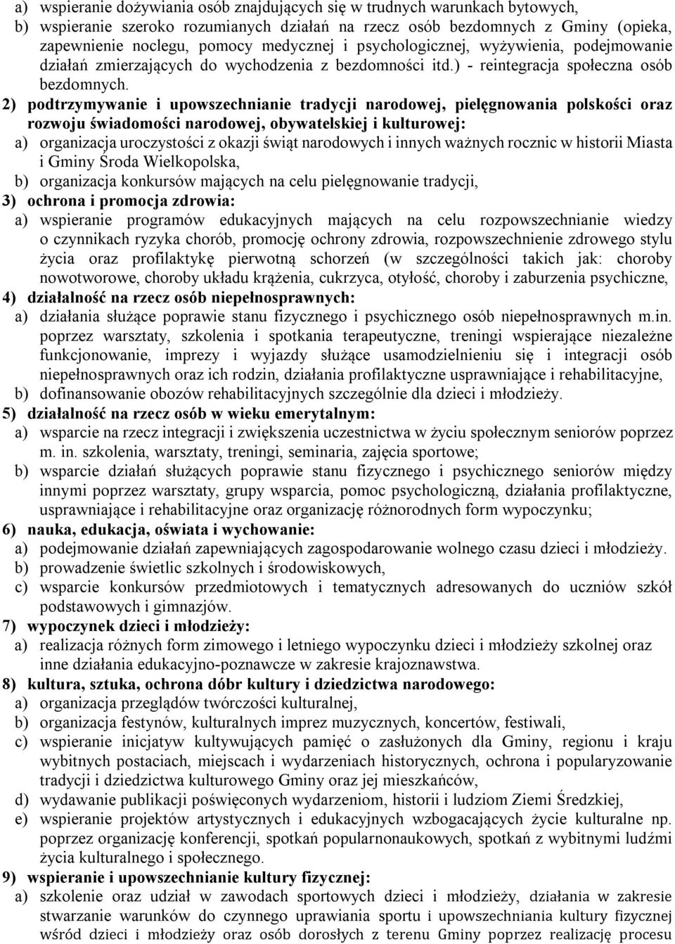 2) podtrzymywanie i upowszechnianie tradycji narodowej, pielęgnowania polskości oraz rozwoju świadomości narodowej, obywatelskiej i kulturowej: a) organizacja uroczystości z okazji świąt narodowych i