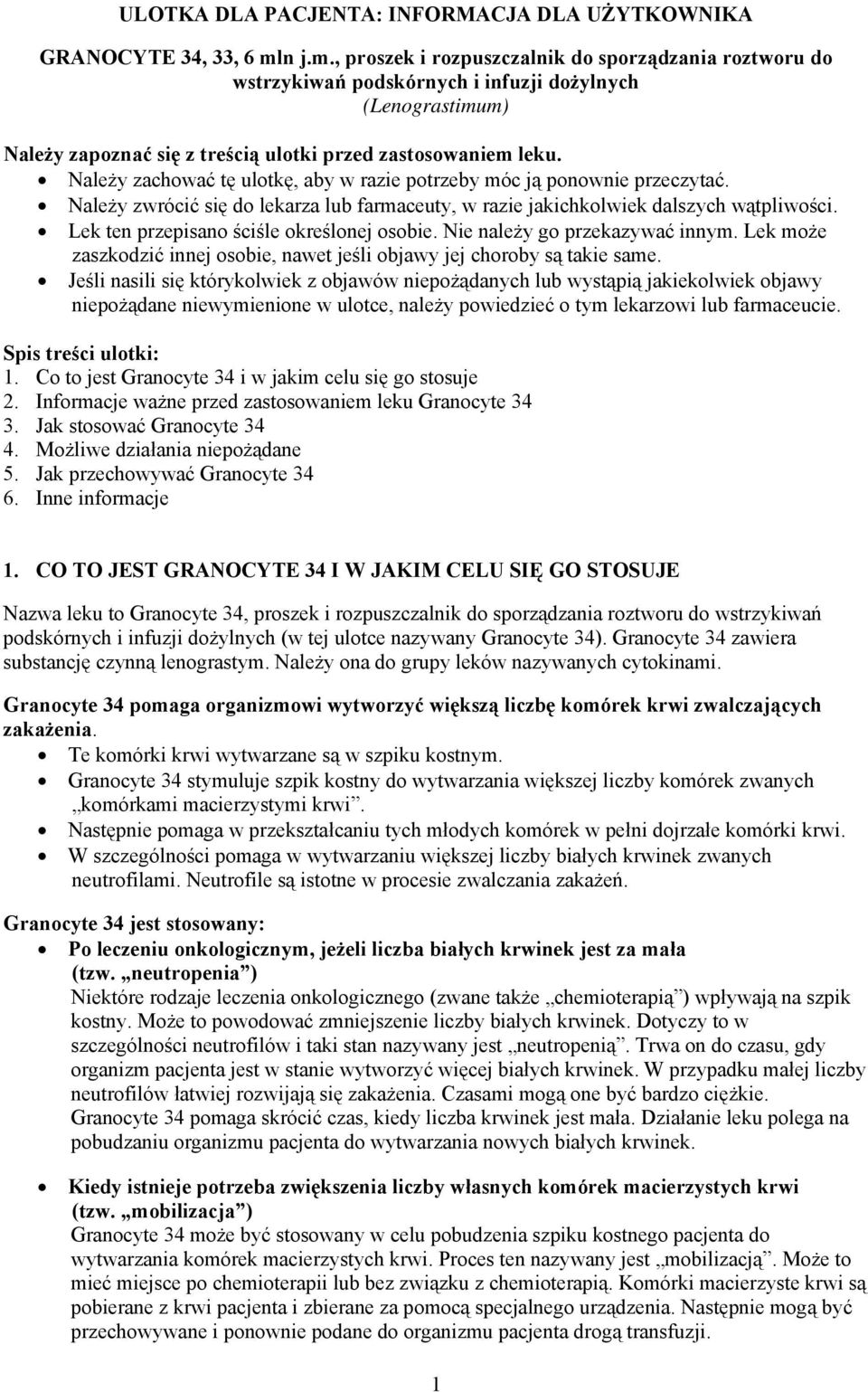 Należy zachować tę ulotkę, aby w razie potrzeby móc ją ponownie przeczytać. Należy zwrócić się do lekarza lub farmaceuty, w razie jakichkolwiek dalszych wątpliwości.