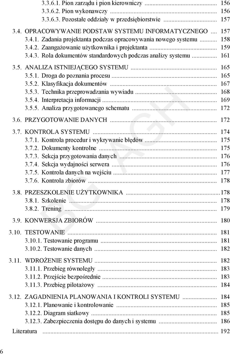 .. 165 3.5.2. Klasyfikacja dokumentów... 167 3.5.3. Technika przeprowadzania wywiadu... 168 3.5.4. Interpretacja informacji... 169 3.5.5. Analiza przygotowanego schematu... 172 3.6. PRZYGOTOWANIE DANYCH.