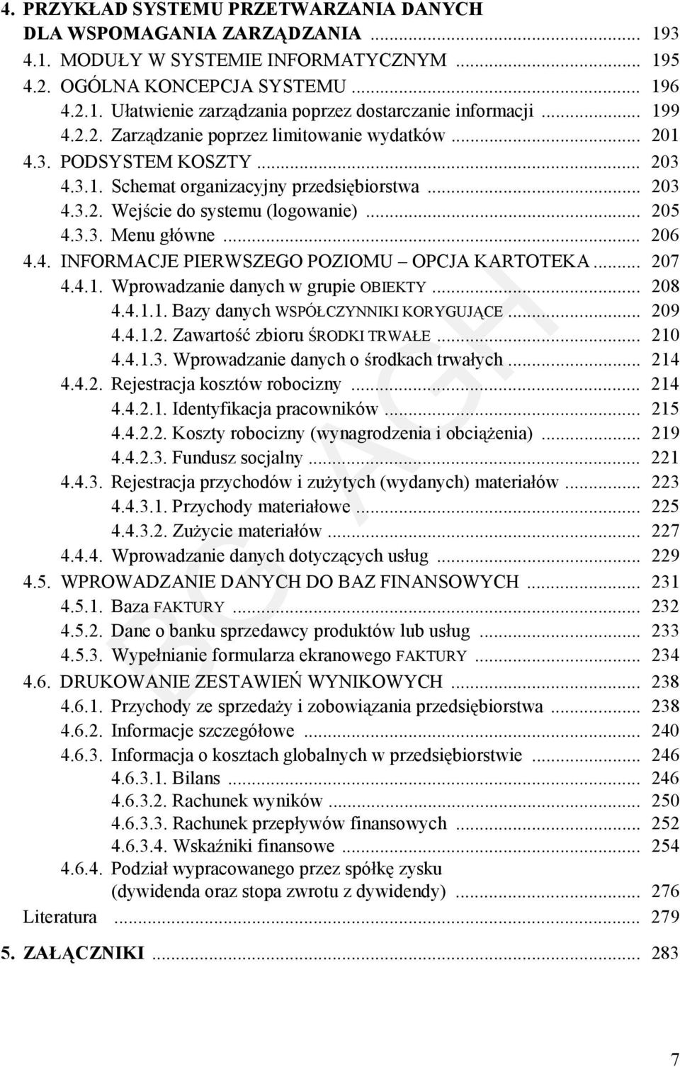 .. 206 4.4. INFORMACJE PIERWSZEGO POZIOMU OPCJA KARTOTEKA... 207 4.4.1. Wprowadzanie danych w grupie OBIEKTY... 208 4.4.1.1. Bazy danych WSPÓ CZYNNIKI KORYGUJ CE... 209 4.4.1.2. Zawarto zbioru RODKI TRWA E.