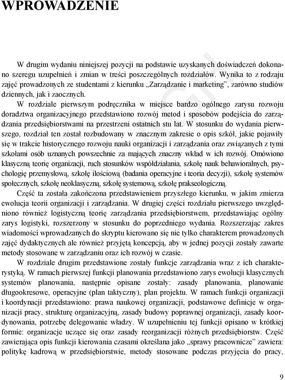 W rozdziale pierwszym podr cznika w miejsce bardzo ogólnego zarysu rozwoju doradztwa organizacyjnego przedstawiono rozwój metod i sposobów podej cia do zarz dzania przedsi biorstwami na przestrzeni