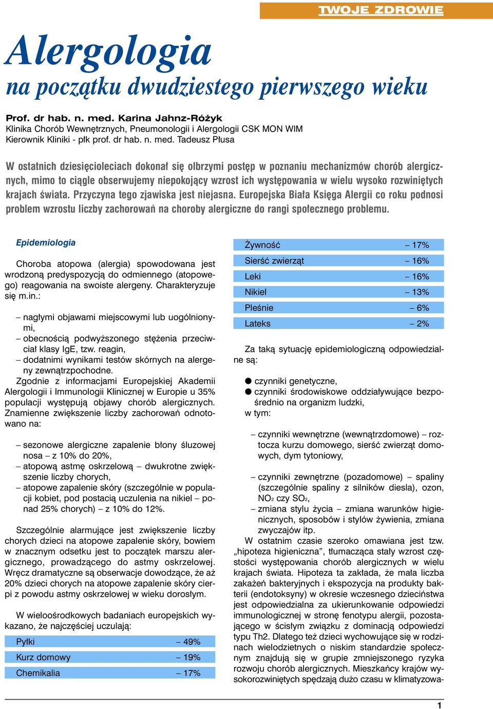 Tadeusz P usa TWOJE ZDROWIE W ostatnich dziesi cioleciach dokona si olbrzymi post p w poznaniu mechanizmów chorób alergicznych, mimo to ciàgle obserwujemy niepokojàcy wzrost ich wyst powania w wielu