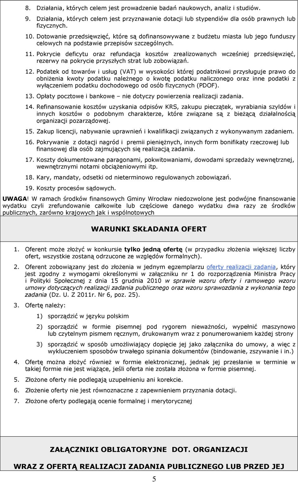 Pokrycie deficytu oraz refundacja kosztów zrealizowanych wcześniej przedsięwzięć, rezerwy na pokrycie przyszłych strat lub zobowiązań. 12.