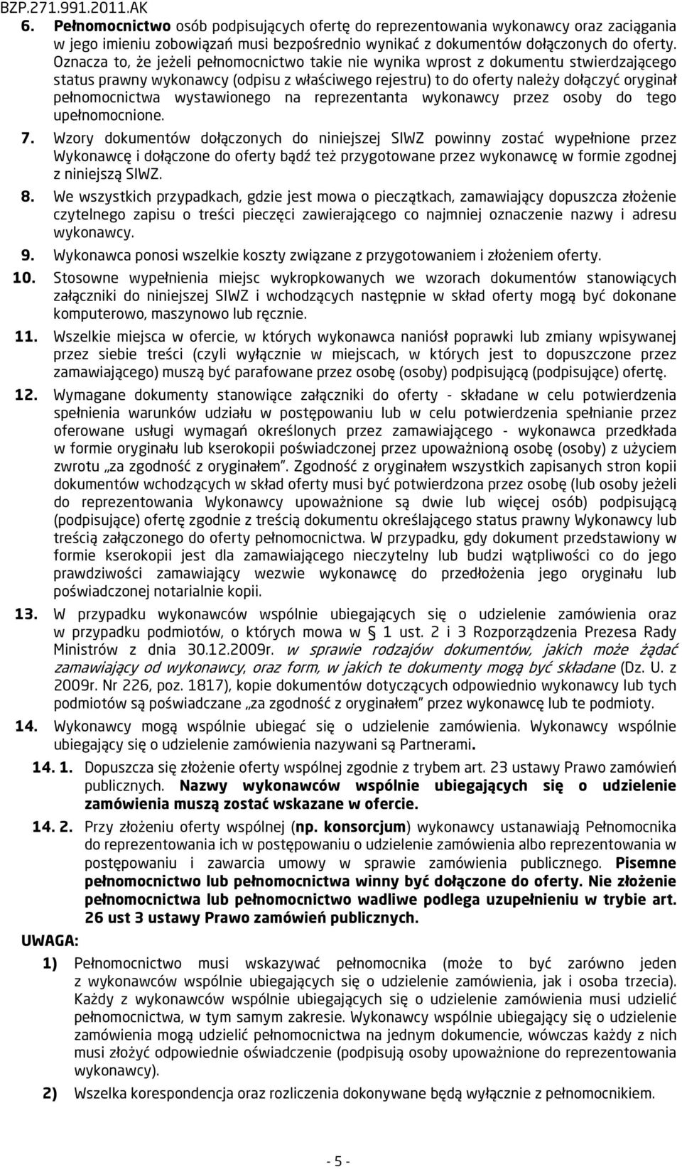 wystawionego na reprezentanta wykonawcy przez osoby do tego upełnomocnione. 7.