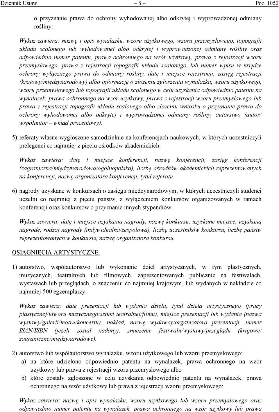 lub wyhodowanej albo odkrytej i wyprowadzonej odmiany rośliny oraz odpowiednio numer patentu, prawa ochronnego na wzór użytkowy, prawa z rejestracji wzoru przemysłowego, prawa z rejestracji