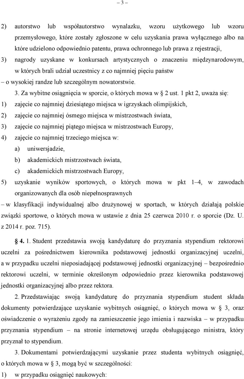 szczególnym nowatorstwie. 3. Za wybitne osiągnięcia w sporcie, o których mowa w 2 ust.