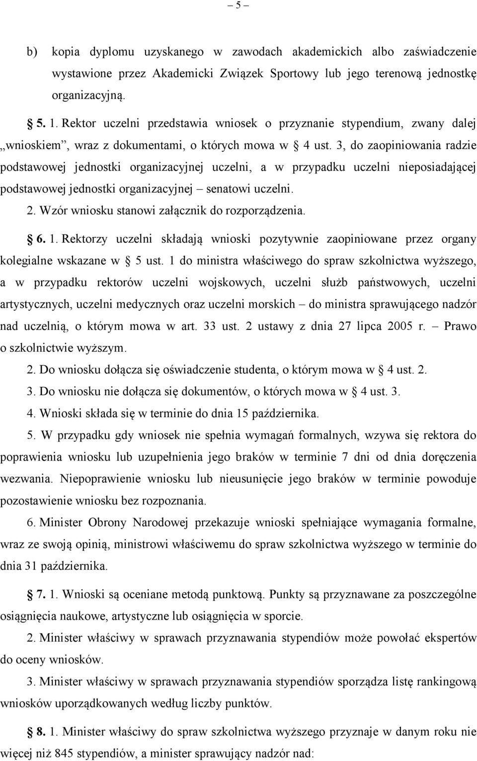 3, do zaopiniowania radzie podstawowej jednostki organizacyjnej uczelni, a w przypadku uczelni nieposiadającej podstawowej jednostki organizacyjnej senatowi uczelni. 2.