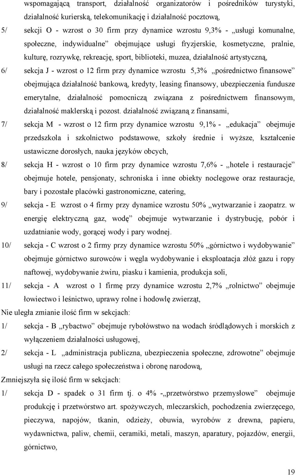 12 firm przy dynamice wzrostu 5,3% pośrednictwo finansowe obejmująca działalność bankową, kredyty, leasing finansowy, ubezpieczenia fundusze emerytalne, działalność pomocniczą związana z