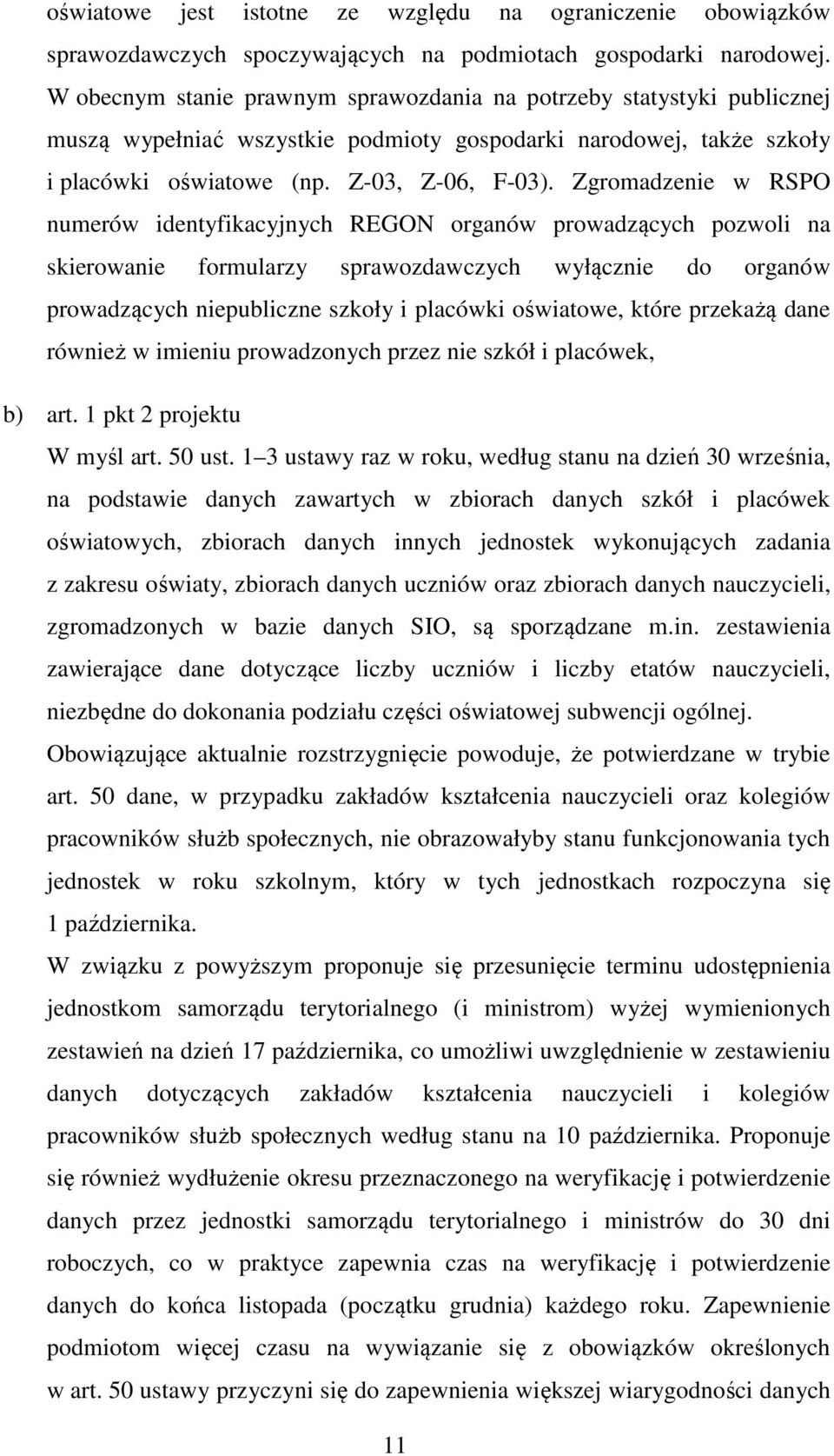 Zgromadzenie w RSPO numerów identyfikacyjnych REGON organów prowadzących pozwoli na skierowanie formularzy sprawozdawczych wyłącznie do organów prowadzących niepubliczne szkoły i placówki oświatowe,