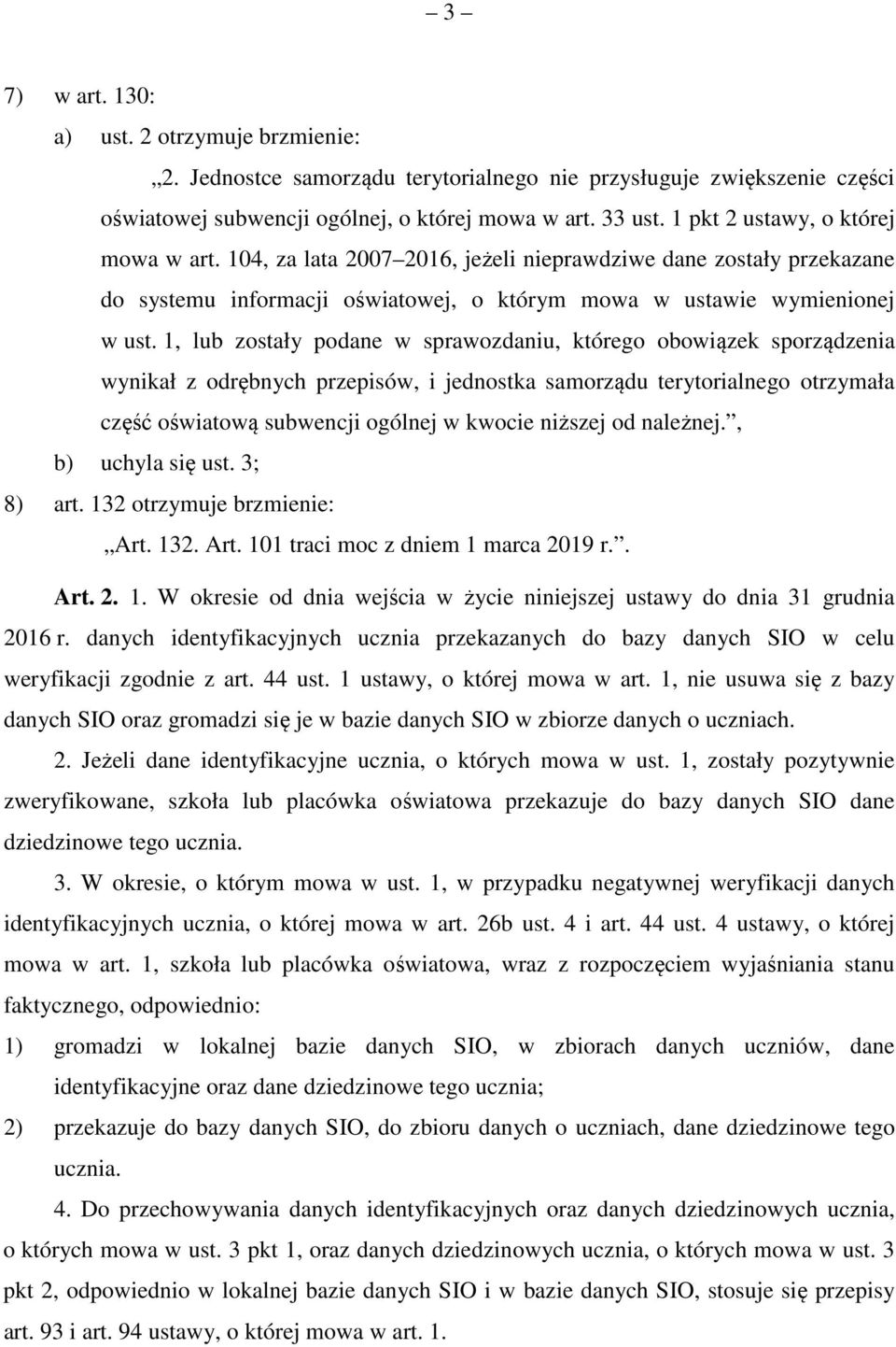 1, lub zostały podane w sprawozdaniu, którego obowiązek sporządzenia wynikał z odrębnych przepisów, i jednostka samorządu terytorialnego otrzymała część oświatową subwencji ogólnej w kwocie niższej