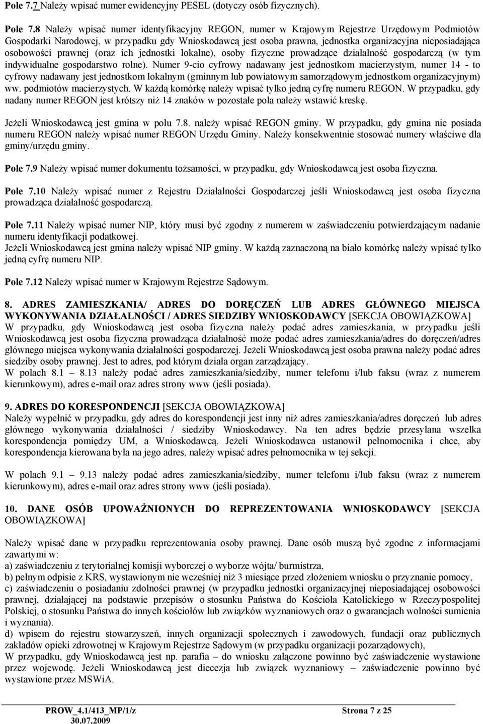 nieposiadająca osobowości prawnej (oraz ich jednostki lokalne), osoby fizyczne prowadzące działalność gospodarczą (w tym indywidualne gospodarstwo rolne).