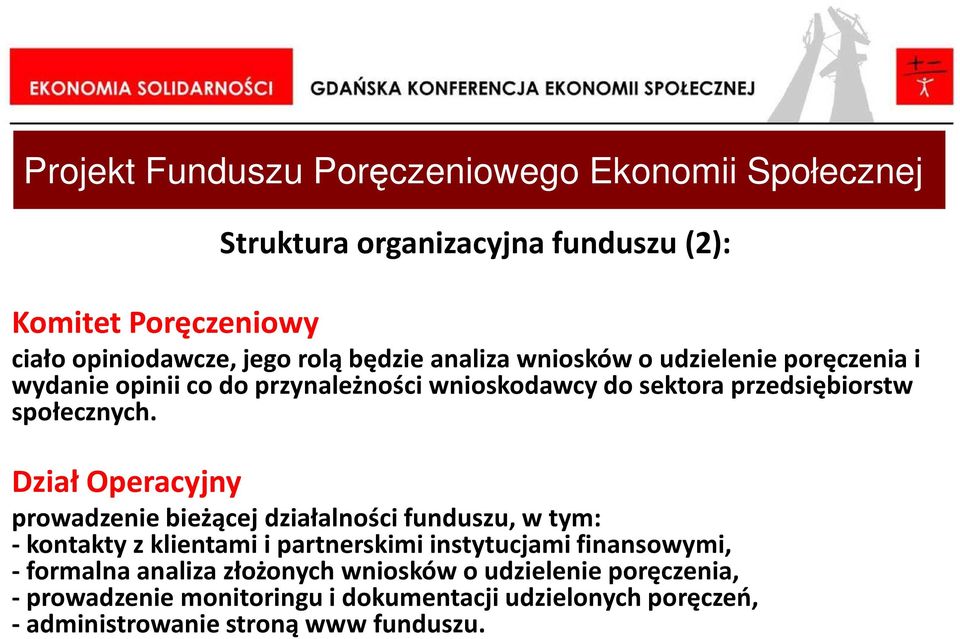 Dział Operacyjny prowadzenie bieżącej działalności funduszu, w tym: - kontakty z klientami i partnerskimi instytucjami