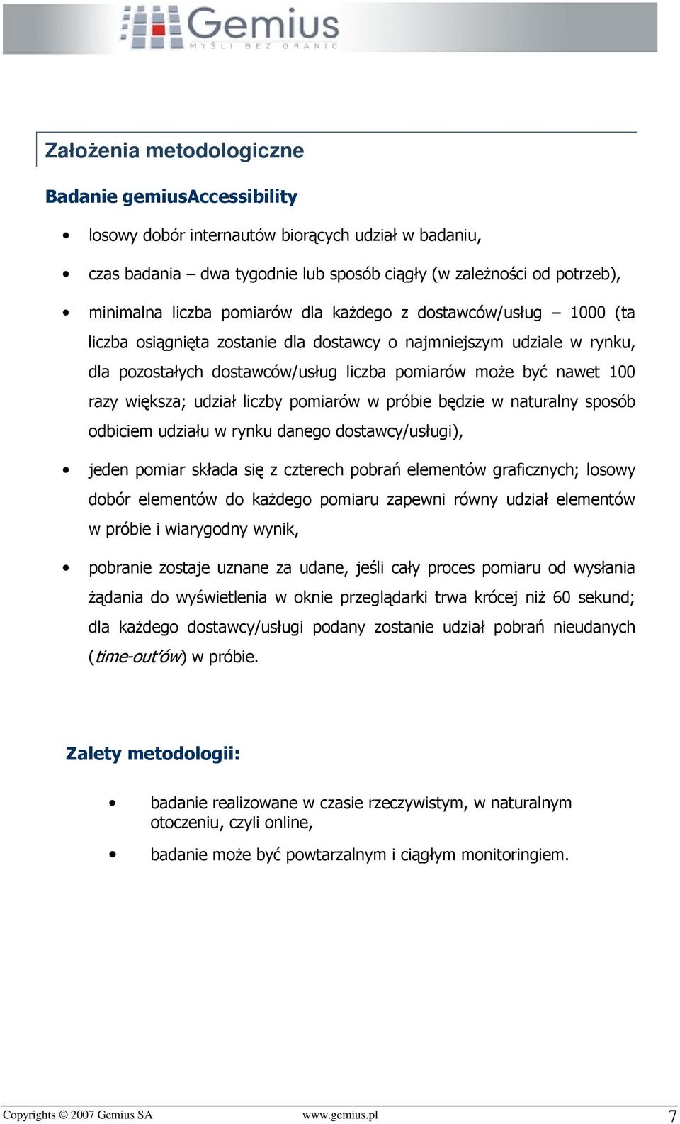 większa; udział liczby pomiarów w próbie będzie w naturalny sposób odbiciem udziału w rynku danego dostawcy/usługi), jeden pomiar składa się z czterech pobrań elementów graficznych; losowy dobór