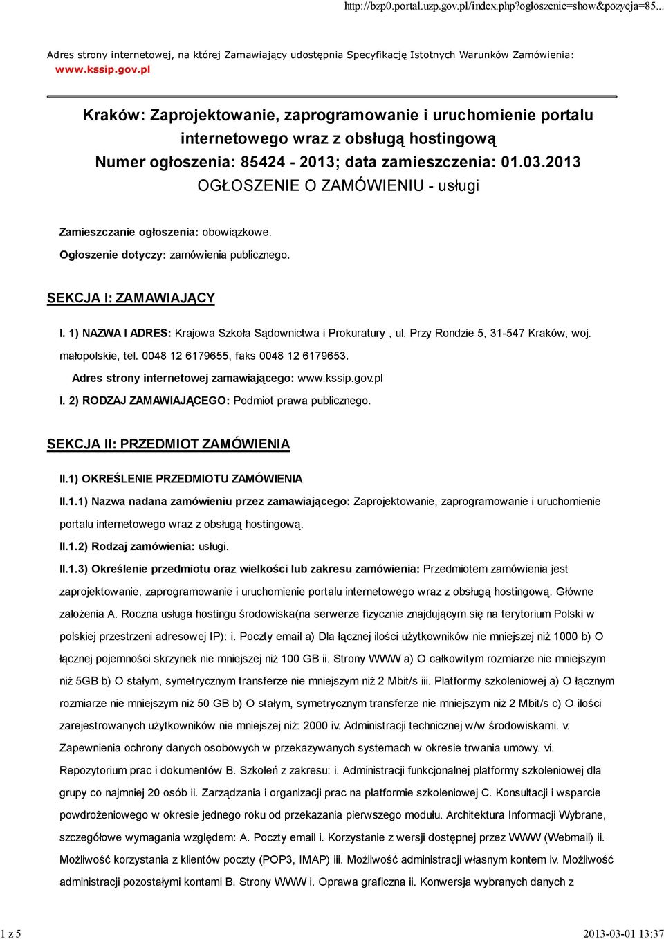 2013 OGŁOSZENIE O ZAMÓWIENIU - usługi Zamieszczanie ogłoszenia: obowiązkowe. Ogłoszenie dotyczy: zamówienia publicznego. SEKCJA I: ZAMAWIAJĄCY I.