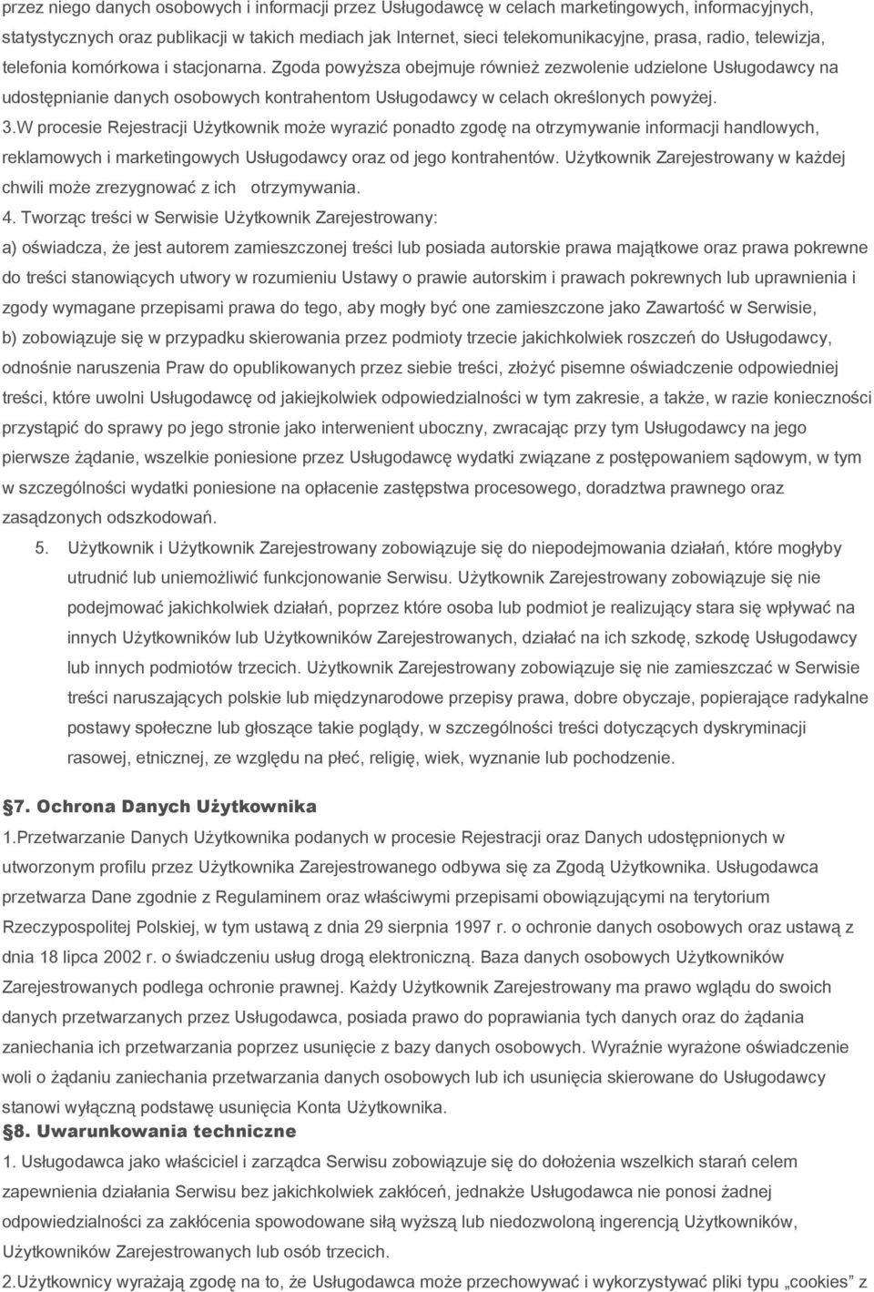 Zgoda powyższa obejmuje również zezwolenie udzielone Usługodawcy na udostępnianie danych osobowych kontrahentom Usługodawcy w celach określonych powyżej. 3.