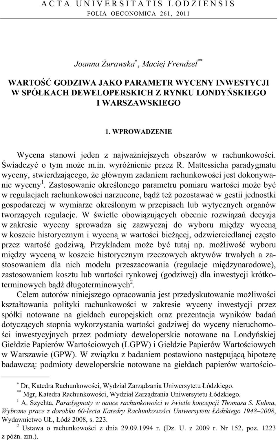 Mattessicha paradygmatu wyceny, stwierdzaj cego, e g ównym zadaniem rachunkowo ci jest dokonywanie wyceny 1.