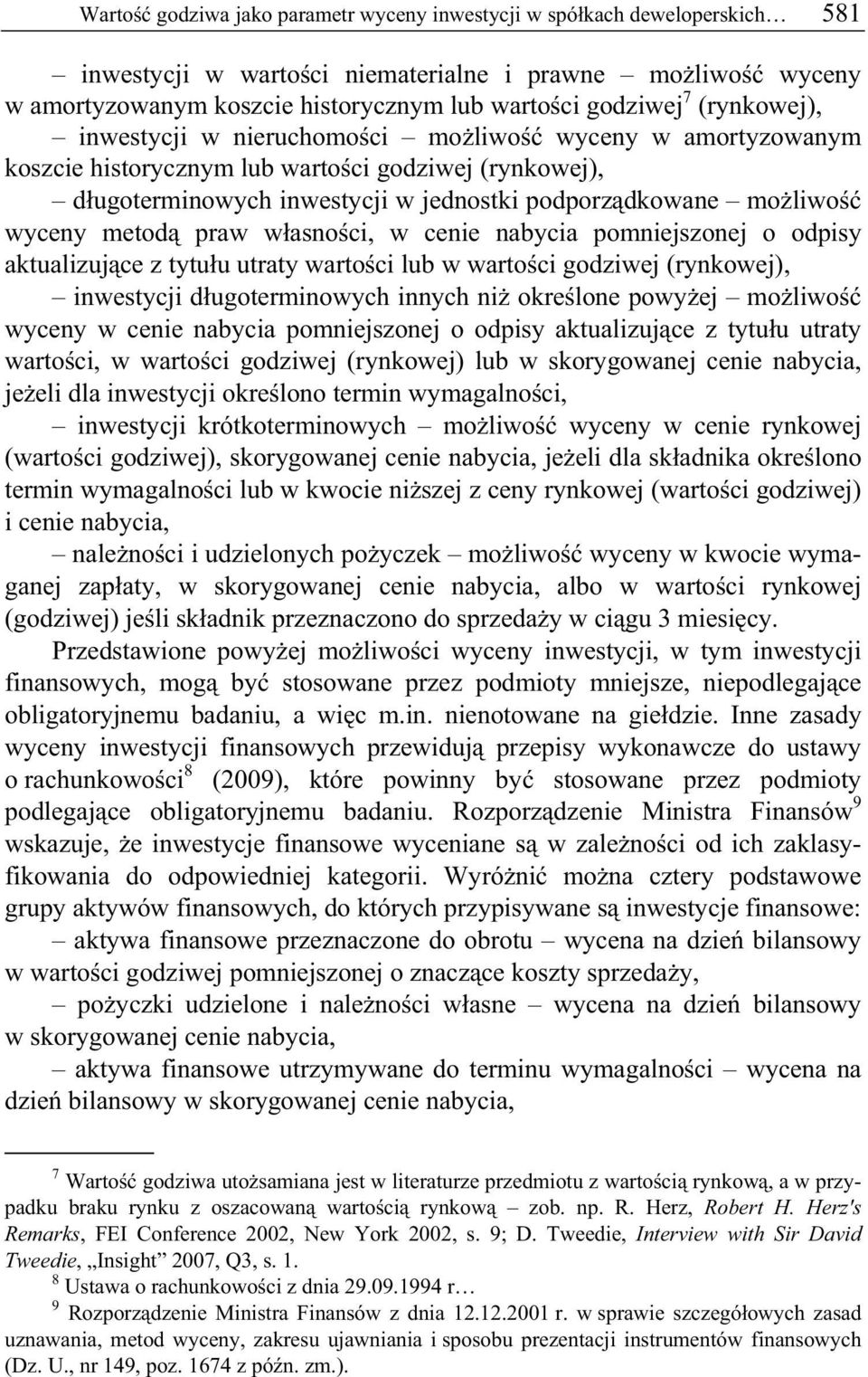 metod praw w asno ci, w cenie nabycia pomniejszonej o odpisy aktualizuj ce z tytu u utraty warto ci lub w warto ci godziwej (rynkowej), inwestycji d ugoterminowych innych ni okre lone powy ej mo liwo