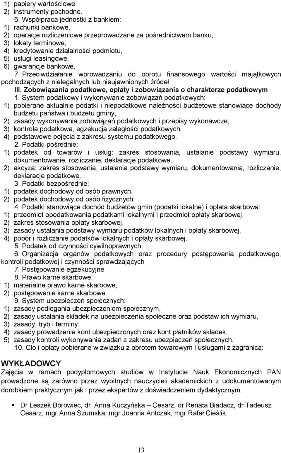 6) gwarancje bankowe. 7. Przeciwdziałanie wprowadzaniu do obrotu finansowego wartości majątkowych pochodzących z nielegalnych lub nieujawnionych źródeł III.