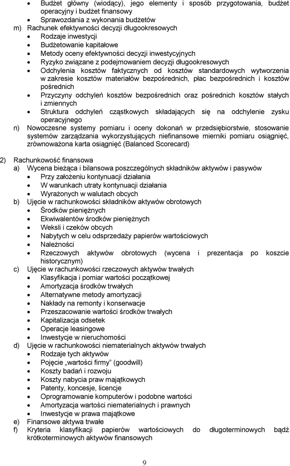 wytworzenia w zakresie kosztów materiałów bezpośrednich, płac bezpośrednich i kosztów pośrednich Przyczyny odchyleń kosztów bezpośrednich oraz pośrednich kosztów stałych i zmiennych Struktura