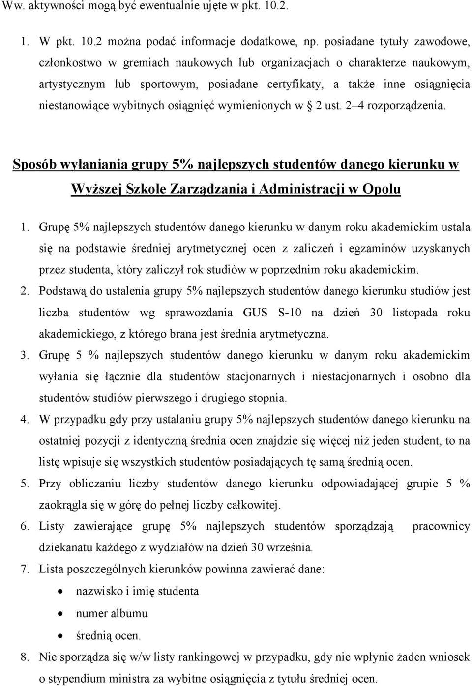 osiągnięć wymienionych w 2 ust. 2 4 rozporządzenia. Sposób wyłaniania grupy 5% najlepszych studentów danego kierunku w WyŜszej Szkole Zarządzania i Administracji w Opolu 1.