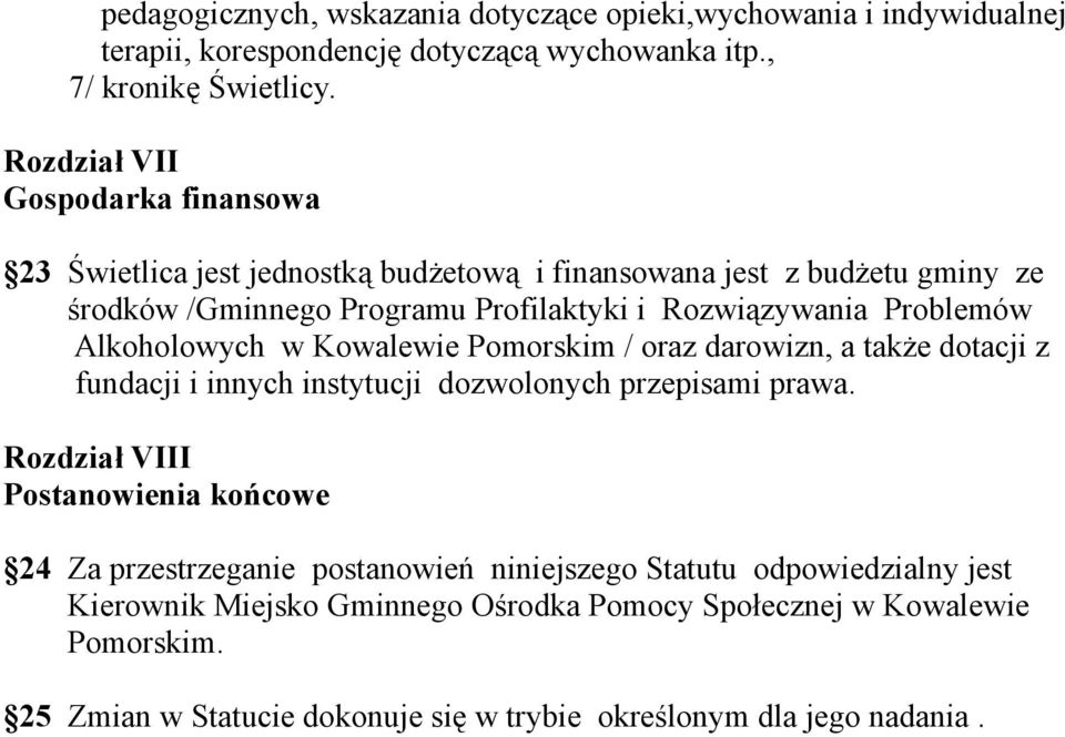 Alkoholowych w Kowalewie Pomorskim / oraz darowizn, a także dotacji z fundacji i innych instytucji dozwolonych przepisami prawa.