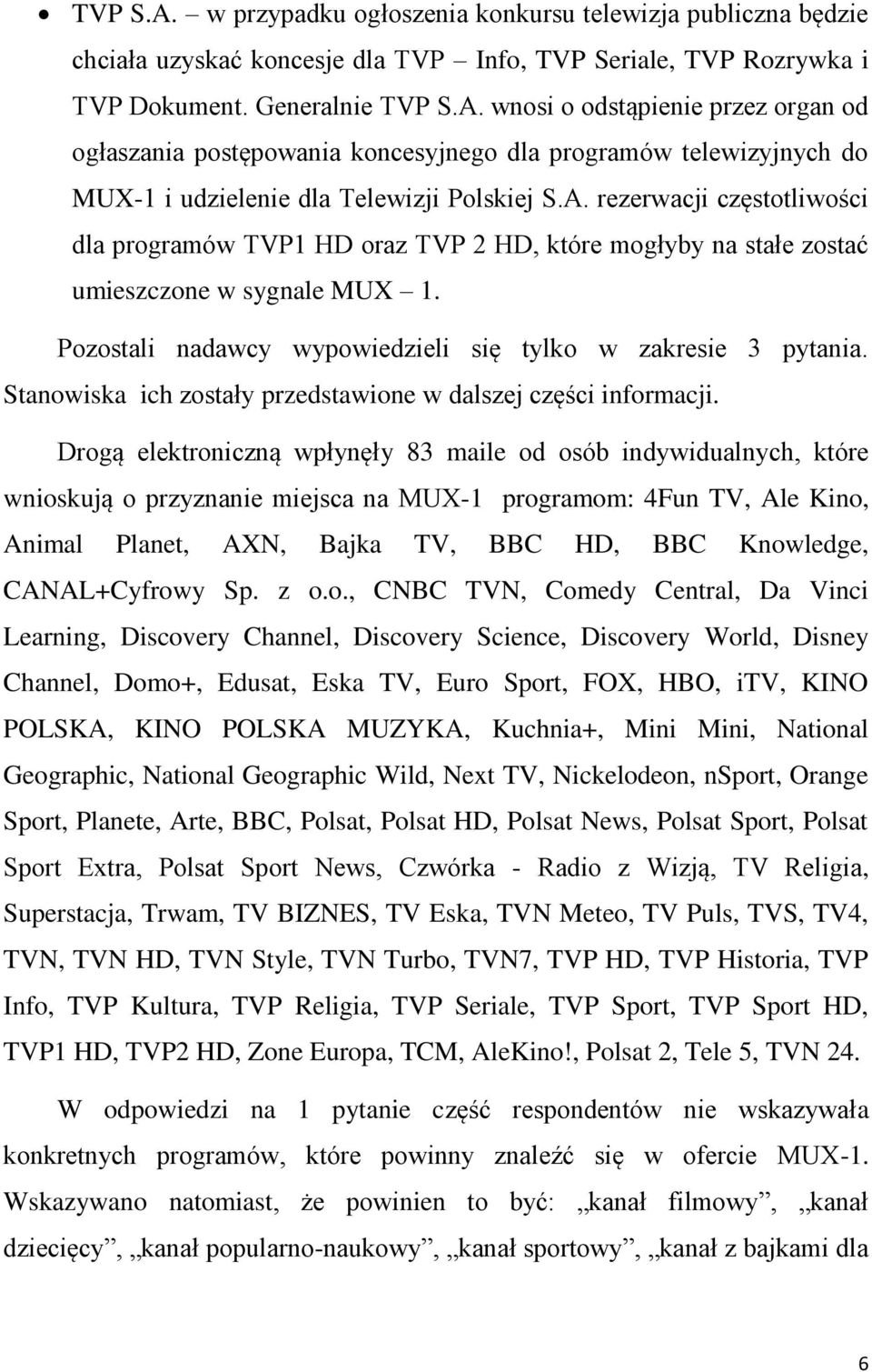 Stanowiska ich zostały przedstawione w dalszej części informacji.