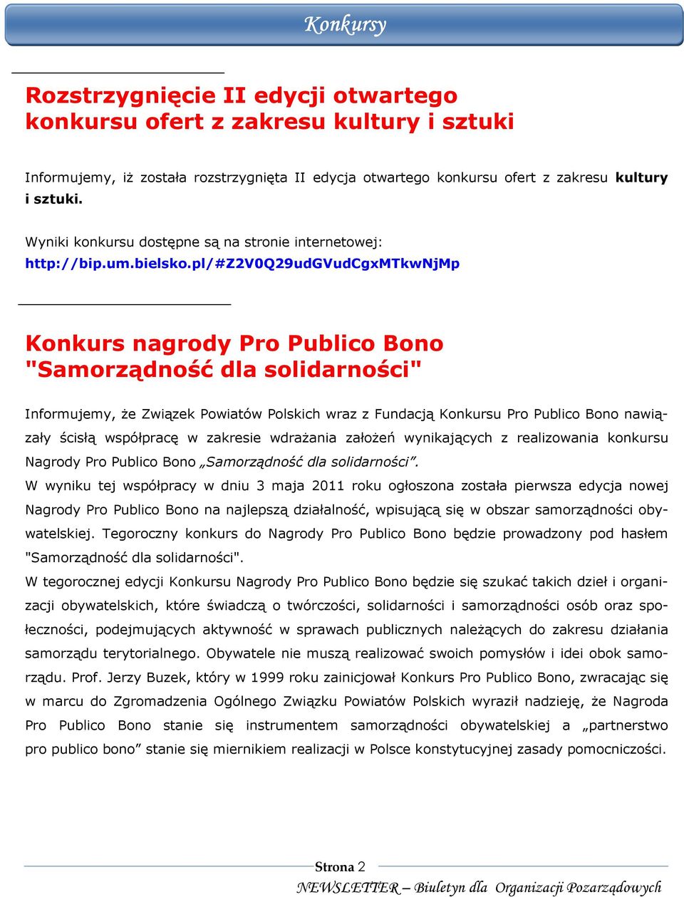 pl/#z2v0q29udgvudcgxmtkwnjmp Konkurs nagrody Pro Publico Bono "Samorządność dla solidarności" Informujemy, Ŝe Związek Powiatów Polskich wraz z Fundacją Konkursu Pro Publico Bono nawiązały ścisłą