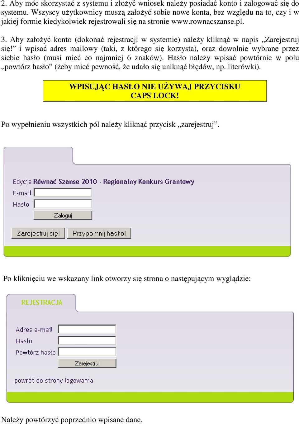 Aby założyć konto (dokonać rejestracji w systemie) należy kliknąć w napis Zarejestruj się!