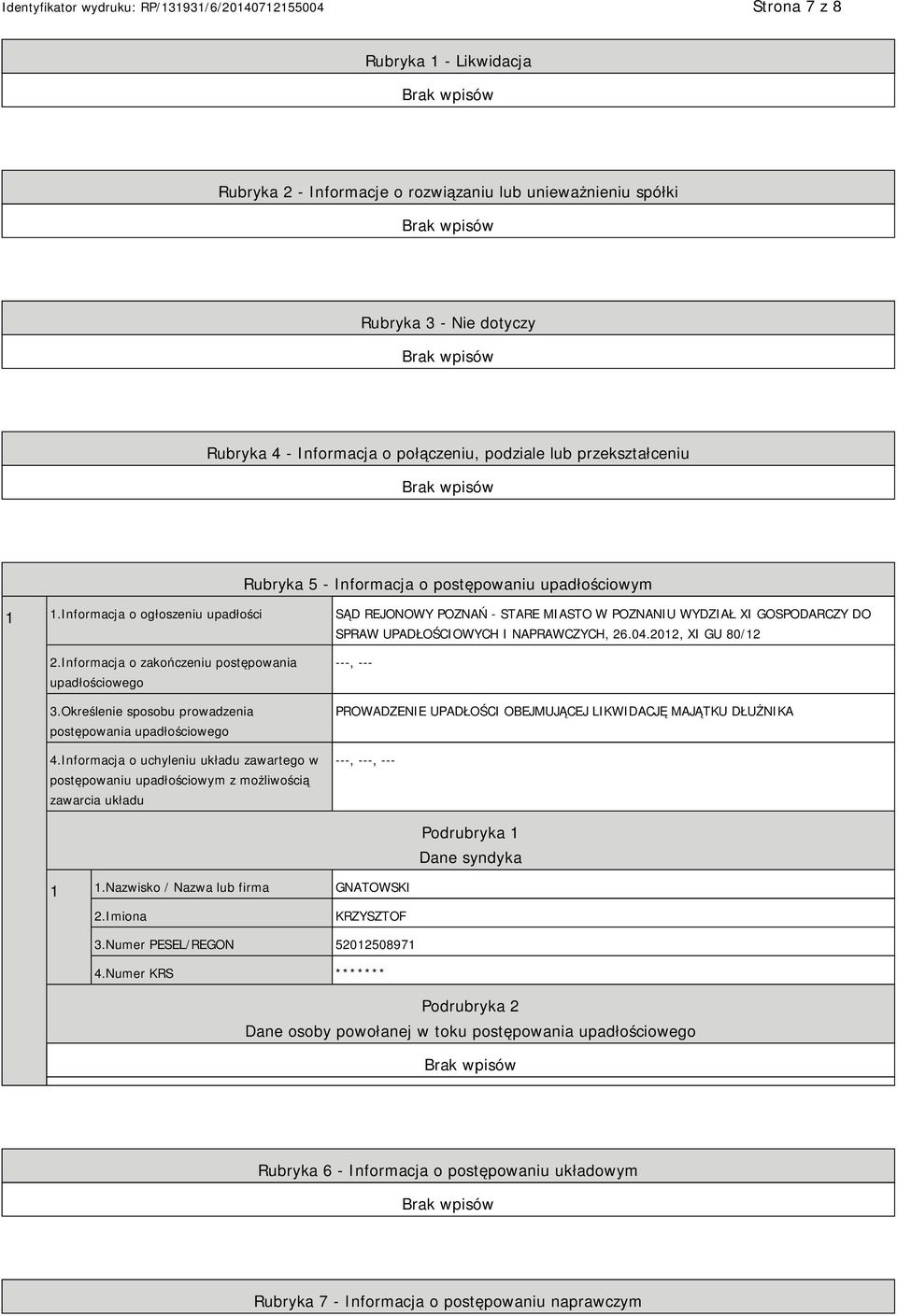 2012, XI GU 80/12 2.Informacja o zakończeniu postępowania upadłościowego 3.Określenie sposobu prowadzenia postępowania upadłościowego 4.