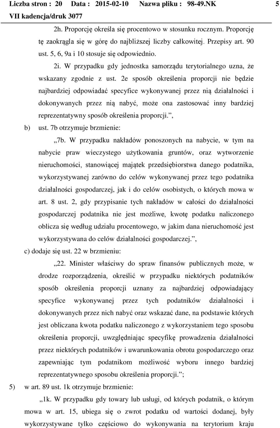 2e sposób określenia proporcji nie będzie najbardziej odpowiadać specyfice wykonywanej przez nią działalności i dokonywanych przez nią nabyć, może ona zastosować inny bardziej reprezentatywny sposób