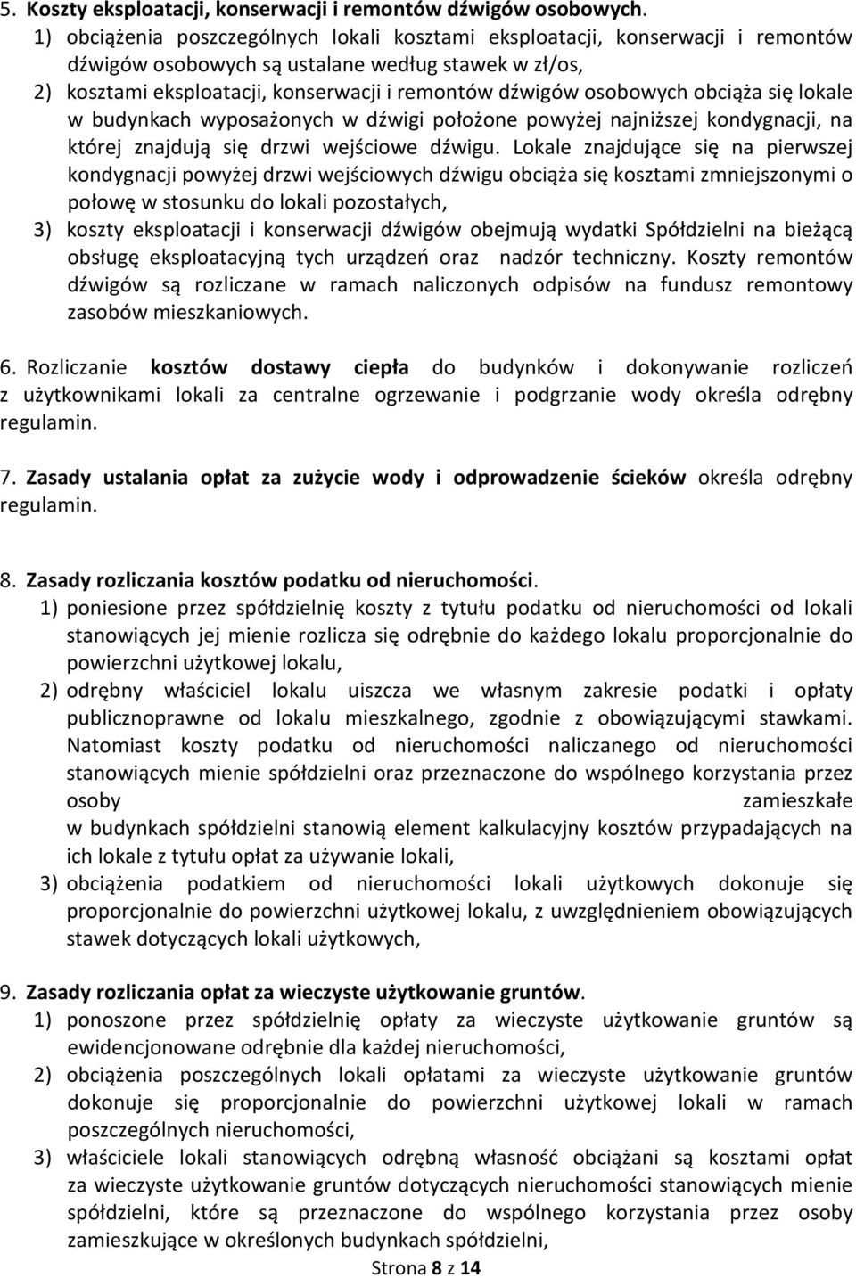 osobowych obciąża się lokale w budynkach wyposażonych w dźwigi położone powyżej najniższej kondygnacji, na której znajdują się drzwi wejściowe dźwigu.