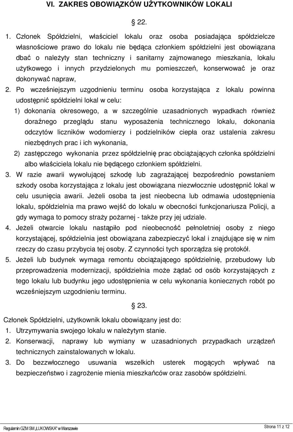 zajmowanego mieszkania, lokalu użytkowego i innych przydzielonych mu pomieszczeń, konserwować je oraz dokonywać napraw, 2.