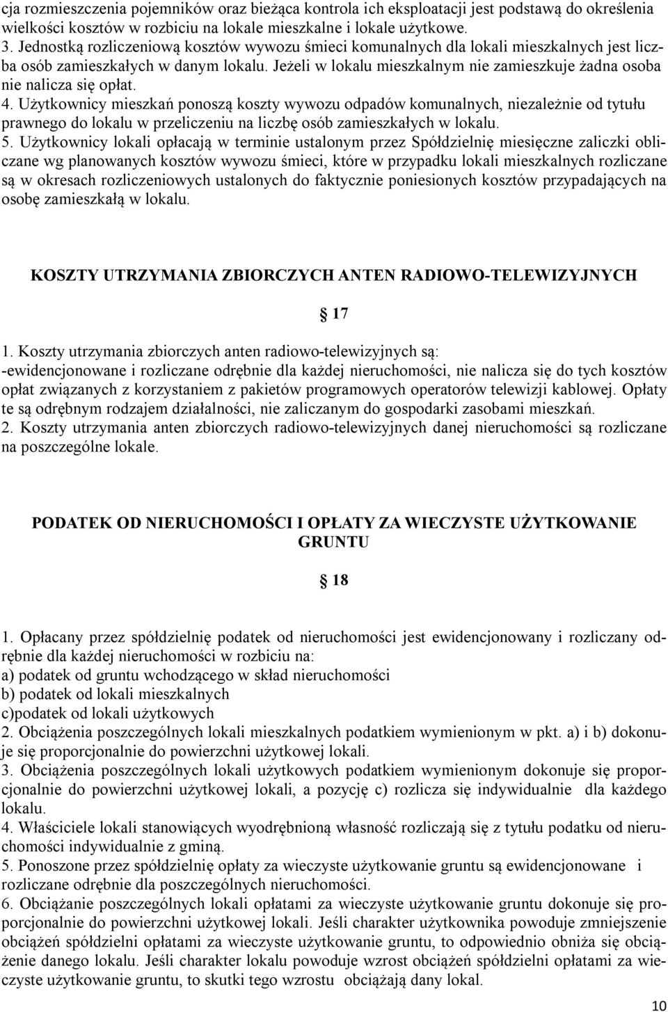 Jeżeli w lokalu mieszkalnym nie zamieszkuje żadna osoba nie nalicza się opłat. 4.