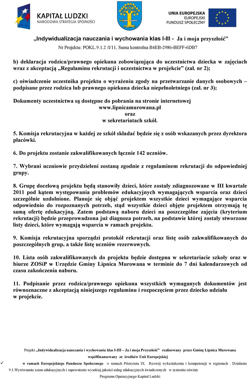 nr 3); Dokumenty uczestnictwa są dostępne do pobrania na stronie internetowej www.lipnicamurowana.pl oraz w sekretariatach szkół. 5.