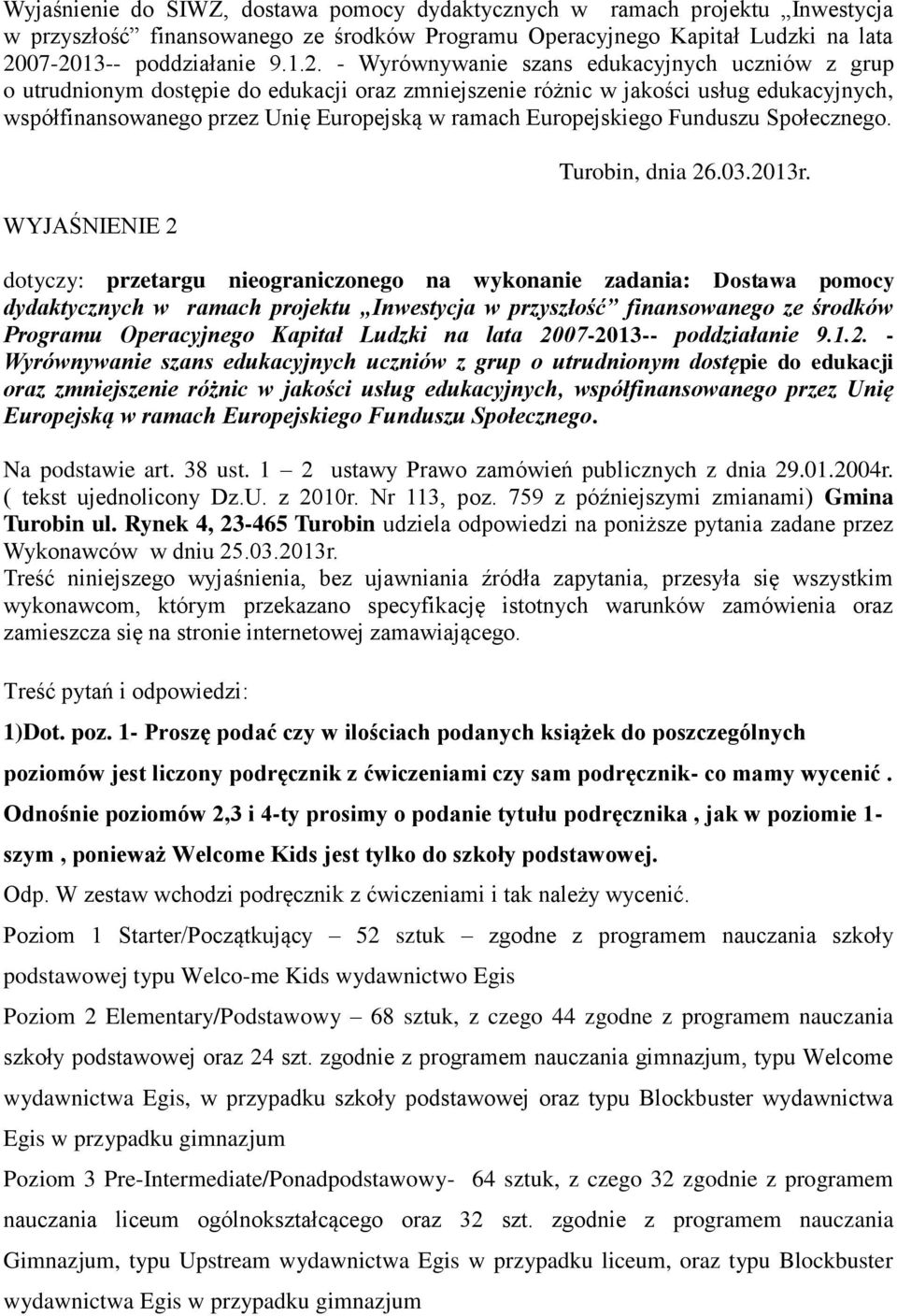 Europejską w ramach Europejskiego Funduszu Społecznego. WYJAŚNIENIE 2 Turobin, dnia 26.03.2013r.