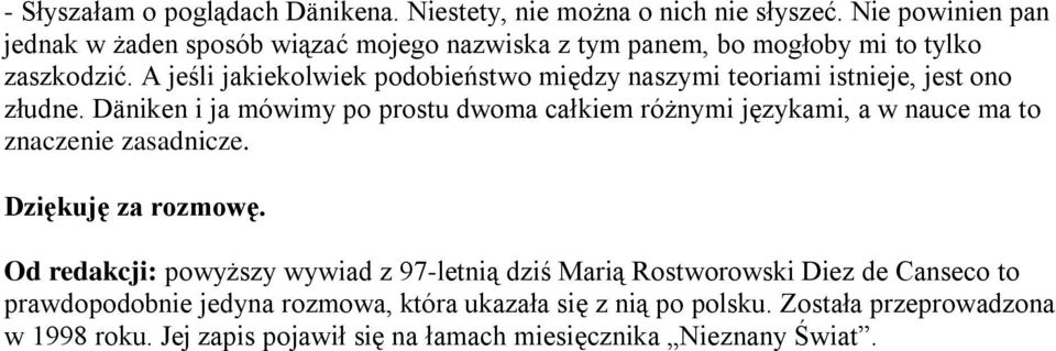 A jeśli jakiekolwiek podobieństwo między naszymi teoriami istnieje, jest ono złudne.