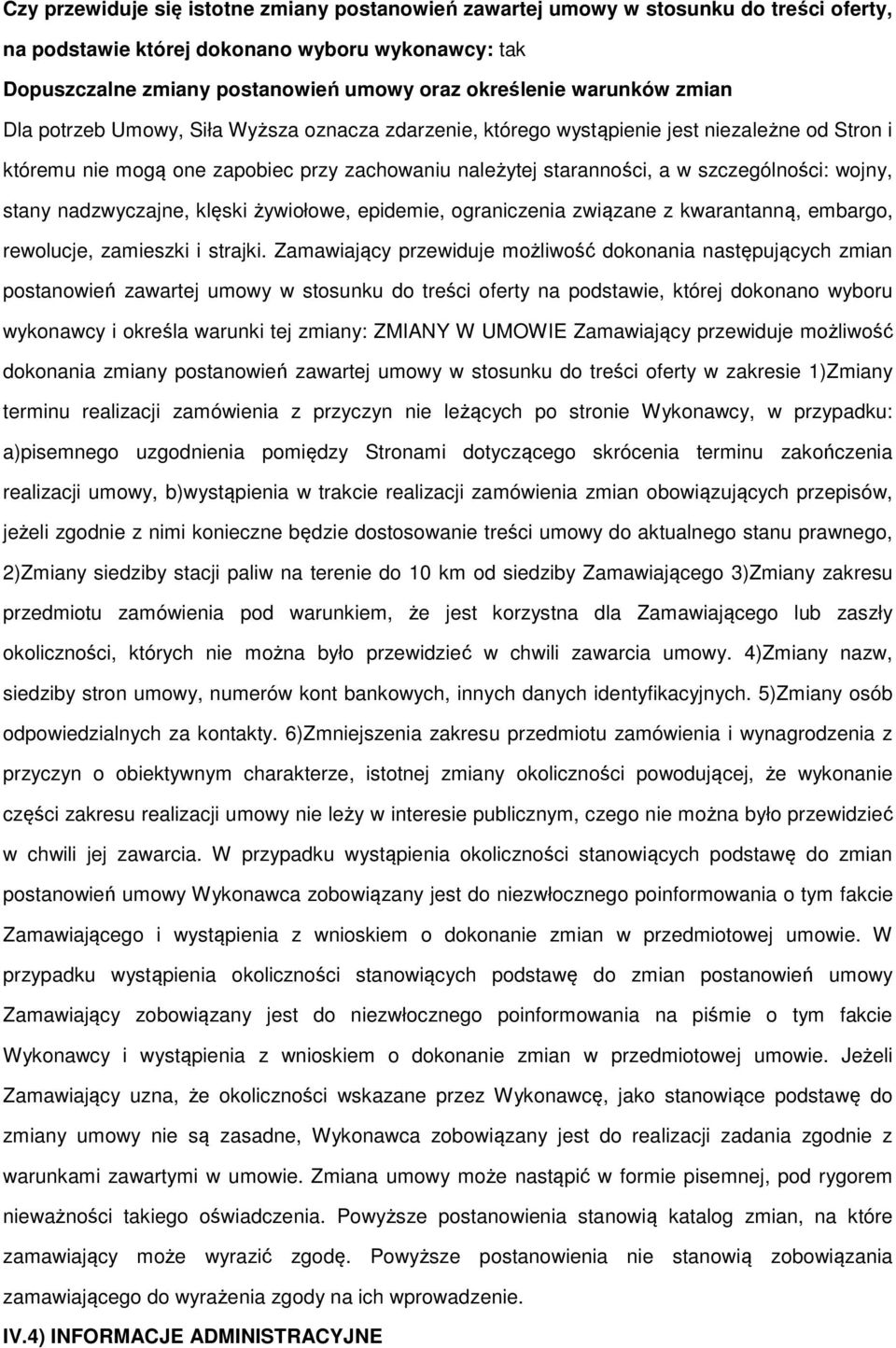 klęski żywiłwe, epidemie, graniczenia związane z kwarantanną, embarg, rewlucje, zamieszki i strajki.