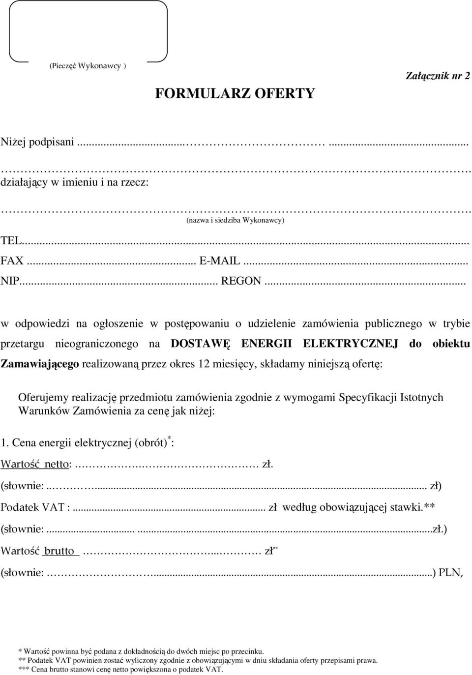 12 miesięcy, składamy niniejszą ofertę: Oferujemy realizację przedmiotu zamówienia zgodnie z wymogami Specyfikacji Istotnych Warunków Zamówienia za cenę jak niŝej: 1.