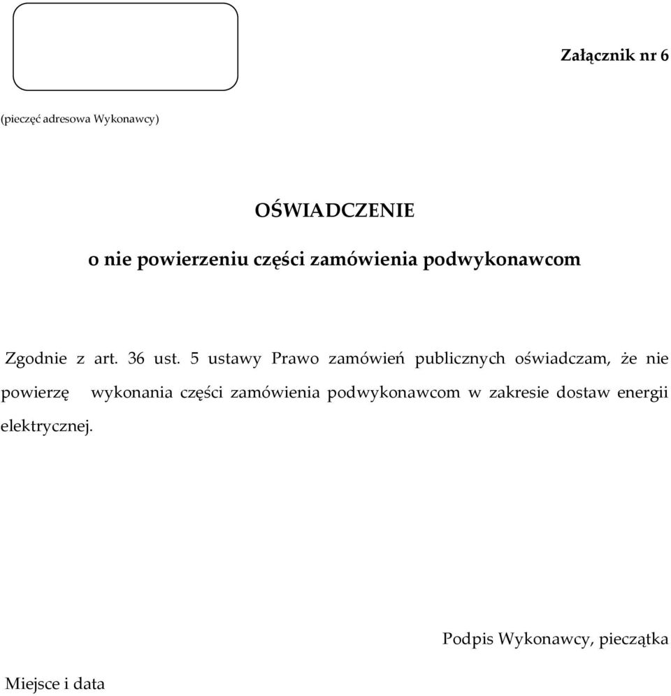 5 ustawy Prawo zamówień publicznych oświadczam, że nie powierzę wykonania